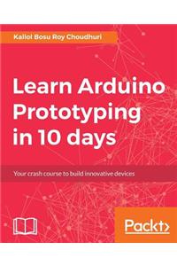 Learn Arduino Prototyping in 10 days