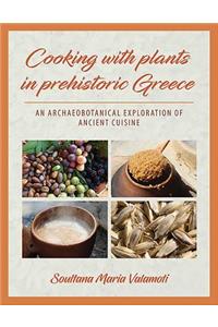 Cooking with Plants in Prehistoric Greece