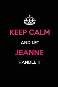 Keep Calm and Let Jeanne Handle It