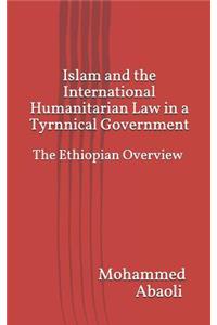Islam and International Humanitarian Law in a Tyrannical Government