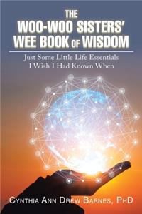 Woo-Woo Sisters' Wee Book of Wisdom