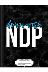 Down with Ndp Nancy Pelosi Composition Notebook