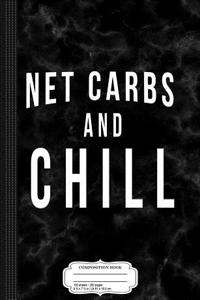 Net Carbs and Chill Keto Composition Notebook