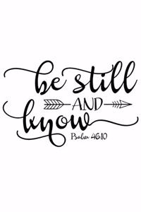 Be Still and Know Psalm, 46.10