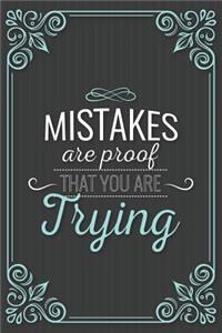 Mistakes Are Proof That You Are Trying