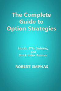 The Complete Guide to Option Strategies