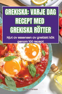 Grekiska: Varje DAG Recept Med Grekiska Rötter