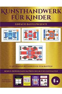 Einfache Bastelprojekte (17 3D-Transportfahrzeuge zum Basteln)