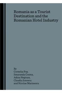 Romania as a Tourist Destination and the Romanian Hotel Industry