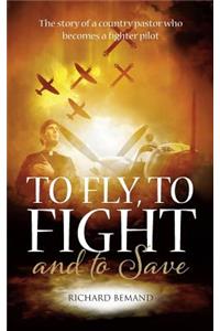 To Fly, to Fight and to Save