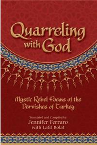 Quarreling with God: Mystic Rebel Poems of the Dervishes of Turkey