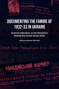 Documenting the Famine of 1932-33 in Ukraine