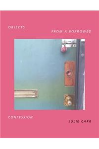 Objects from a Borrowed Confession