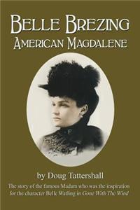 Belle Brezing: American Magdalene