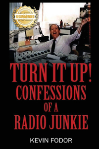 Turn It Up! Confessions Of A Radio Junkie