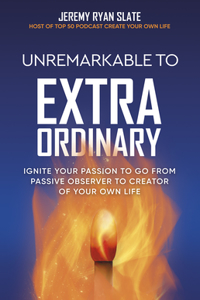 Unremarkable to Extraordinary