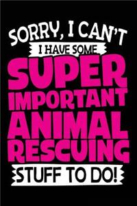 Sorry, I Can't I Have Some Super Important Animal Rescuing Stuff To Do!