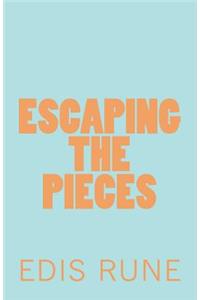 Escaping the Pieces