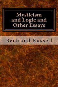 Mysticism and Logic and Other Essays