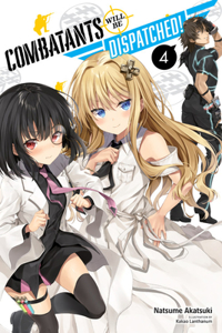 Combatants Will Be Dispatched!, Vol. 4 (Light Novel)