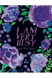 I Am Very Busy Planner 2018 Weekly