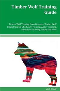 Timber Wolf Training Guide Timber Wolf Training Book Features