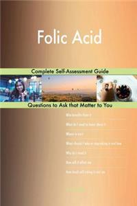 Folic Acid; Complete Self-Assessment Guide