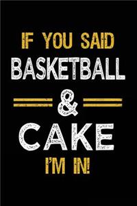 If You Said Basketball & Cake I'm In