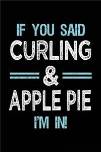 If You Said Curling & Apple Pie I'm in: Blank Lined Notebook Journals