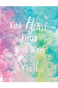 Kind Heart Fierce Mind Brave Spirit