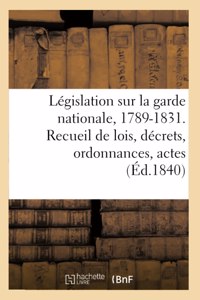 Législation Relative À La Garde Nationale, de 1789 Au 22 Mars 1831