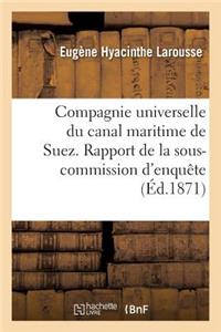 Compagnie Universelle Du Canal Maritime de Suez. Rapport de la Sous-Commission d'Enquête