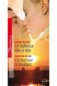 Un Sulfureux Tete-A-Tete - Ce Bonheur Si Troublant (Harlequin Passions)
