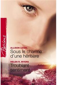 Sous Le Charme D'Une Heritiere - Troublant Sentiment (Harlequin Passions)