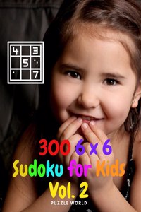 300 6 x 6 Sudoku for Kids Vol. 2