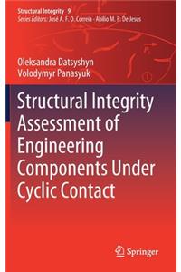 Structural Integrity Assessment of Engineering Components Under Cyclic Contact