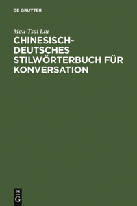 Chinesisch-Deutsches Stilwörterbuch Für Konversation
