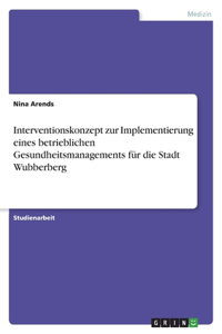 Interventionskonzept zur Implementierung eines betrieblichen Gesundheitsmanagements für die Stadt Wubberberg