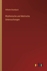 Rhythmische und Metrische Untersuchungen