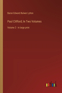 Paul Clifford; In Two Volumes