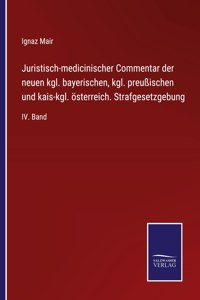 Juristisch-medicinischer Commentar der neuen kgl. bayerischen, kgl. preußischen und kais-kgl. österreich. Strafgesetzgebung