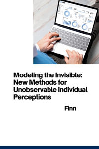 Modeling the Invisible