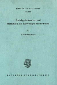 Schiedsgerichtsbarkeit Und Massnahmen Des Einstweiligen Rechtsschutzes