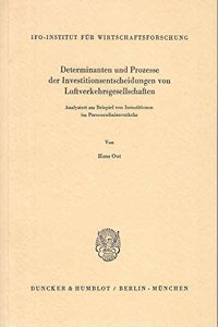 Determinanten Und Prozesse Der Investitionsentscheidungen Von Luftverkehrsgesellschaften