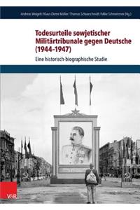 Todesurteile Sowjetischer Militartribunale Gegen Deutsche (1944-1947)