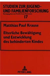 Elterliche Bewaeltigung Und Entwicklung Des Behinderten Kindes