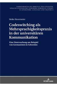 Codeswitching ALS Mehrsprachigkeitspraxis in Der Universitaeren Kommunikation