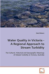 Water Quality in Victoria - A Regional Approach to Stream Turbidity