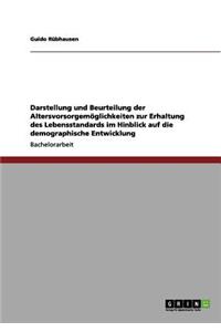 Darstellung und Beurteilung der Altersvorsorgemöglichkeiten zur Erhaltung des Lebensstandards im Hinblick auf die demographische Entwicklung