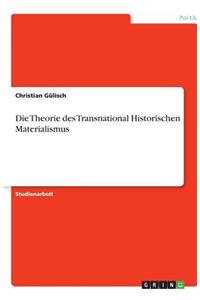 Die Theorie des Transnational Historischen Materialismus